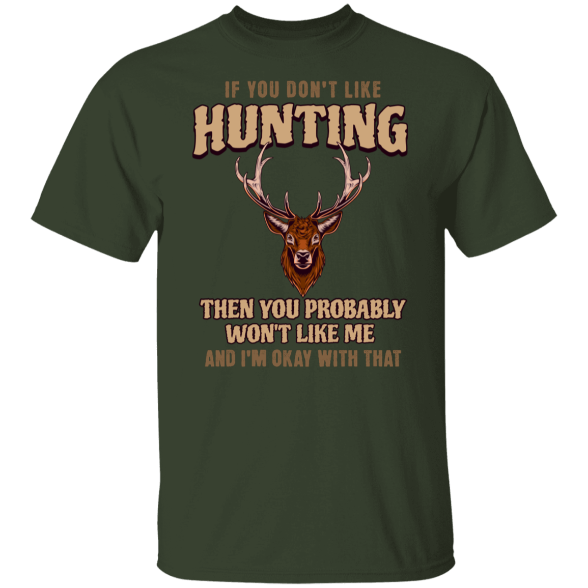 IF YOU DON'T LIKE HUNTING - T-SHIRT