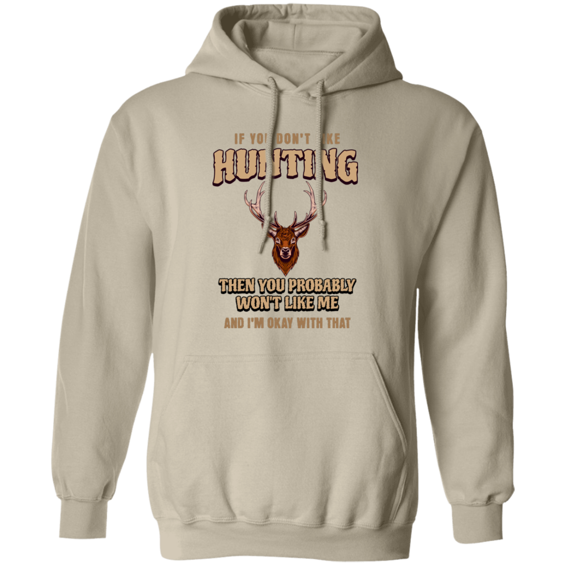 If You Don't Like Hunting- Pullover Hoodie