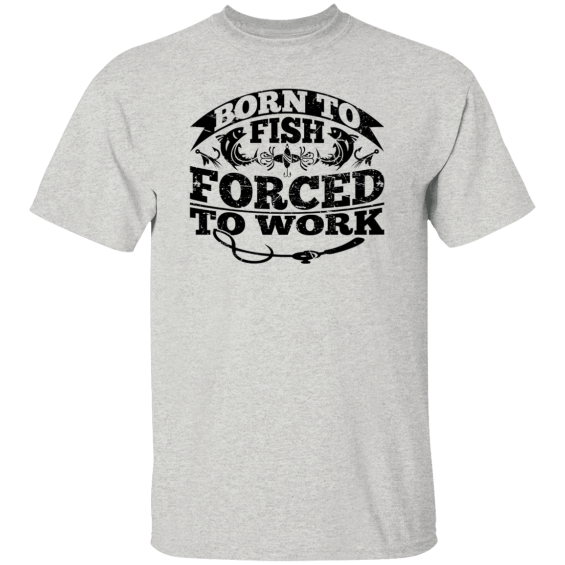 Born To Fish Forced To Work V2-T-Shirt