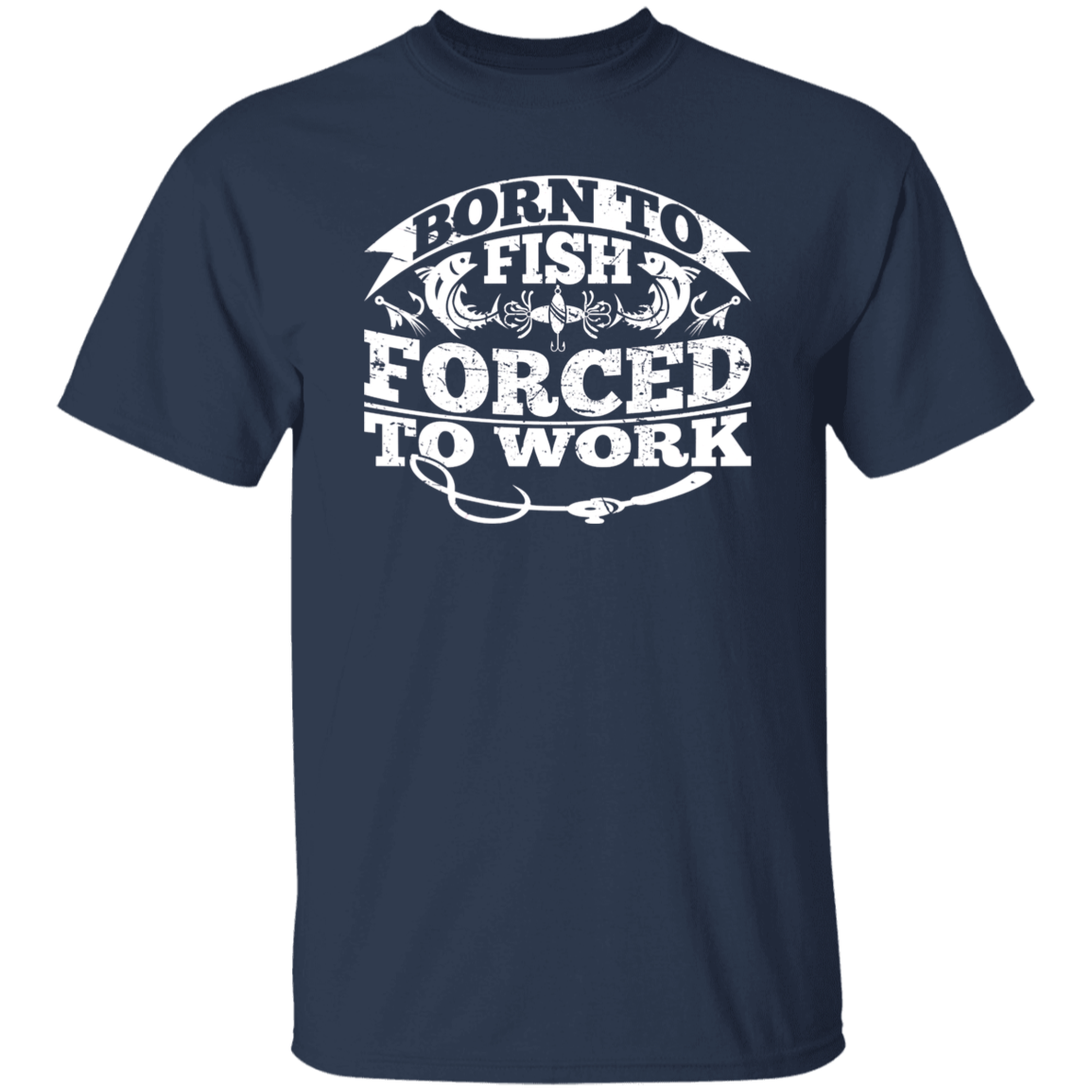 Born to Fish Forced to Work - T-Shirt