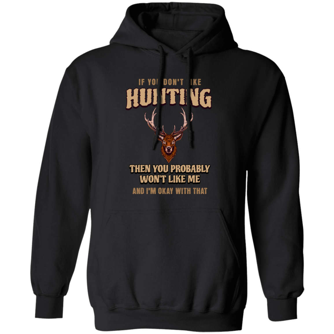 If You Don't Like Hunting- Pullover Hoodie