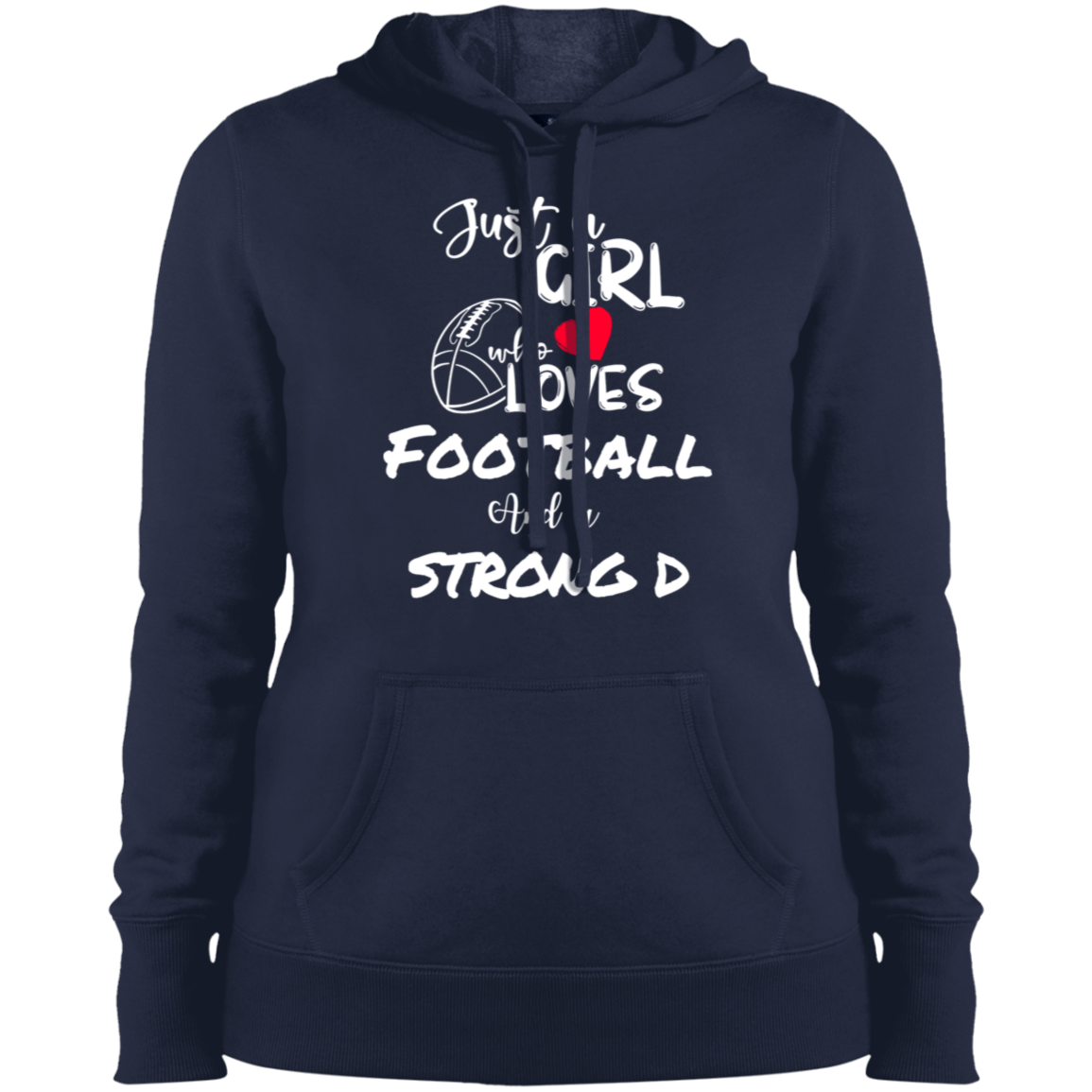 Just a girl who loves football and a strong D- Hoodie