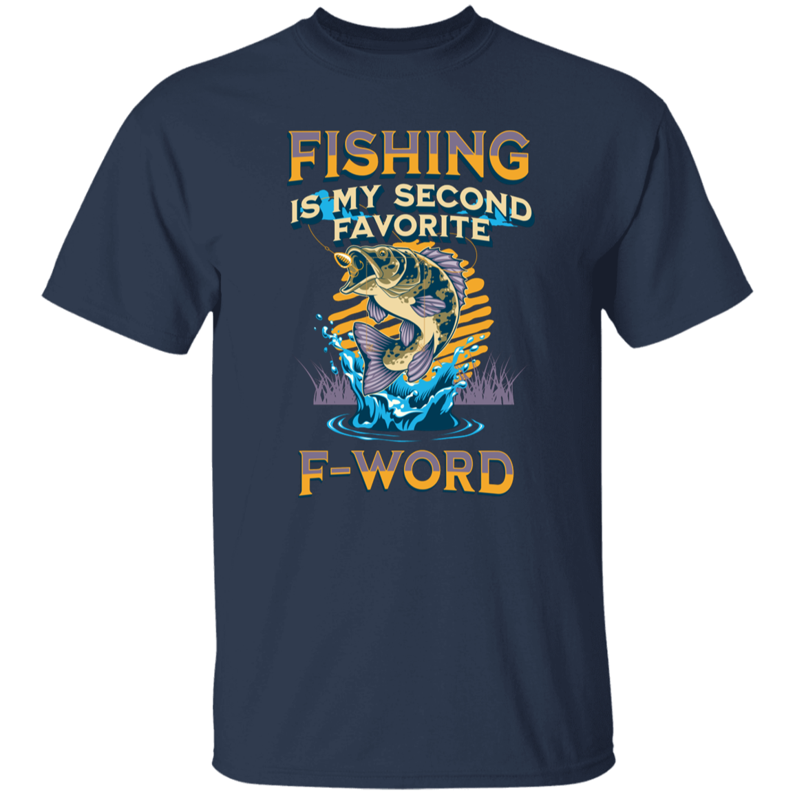 Fishing is my Second Favorite F-Word- Fishing T-Shirt