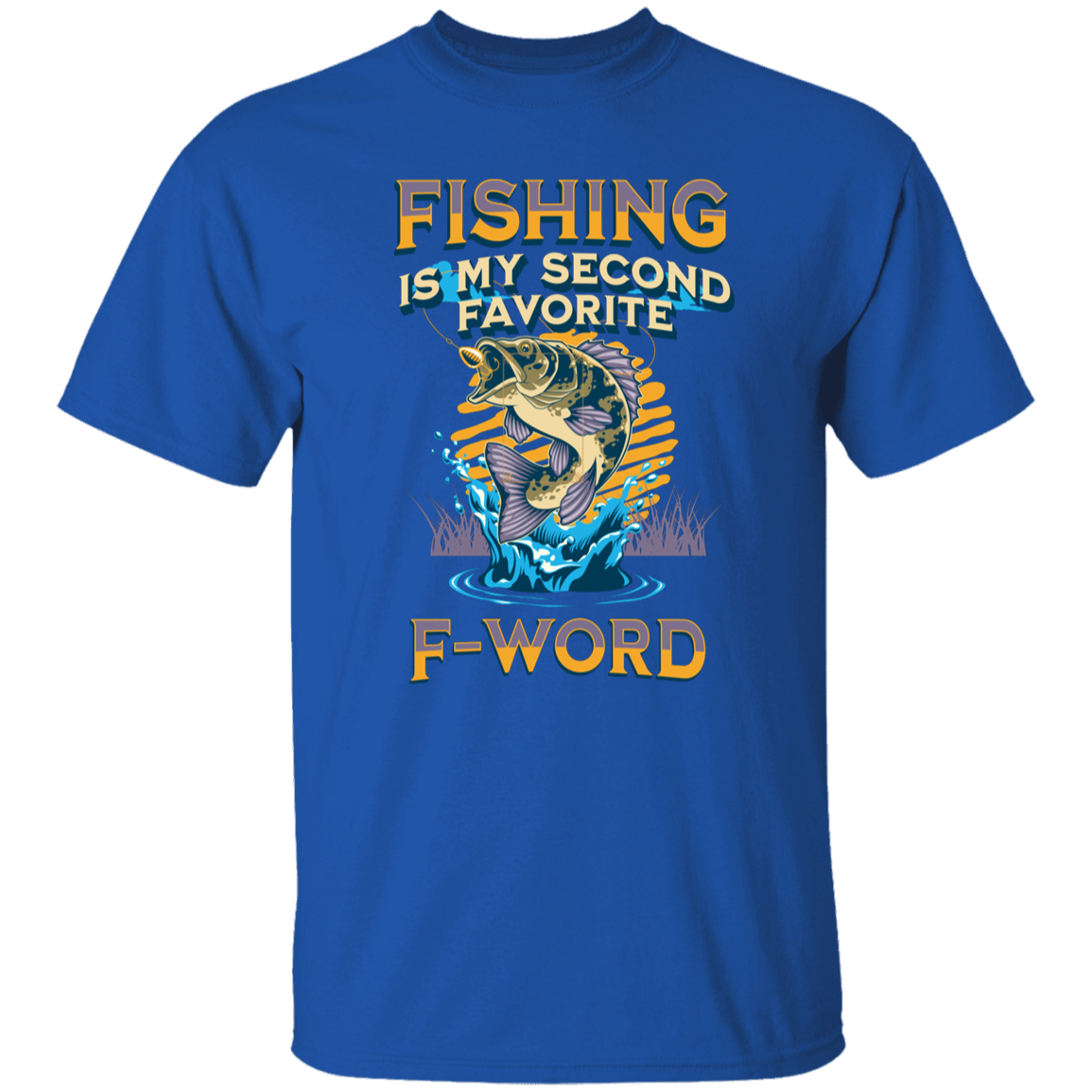 Fishing is my Second Favorite F-Word- Fishing T-Shirt