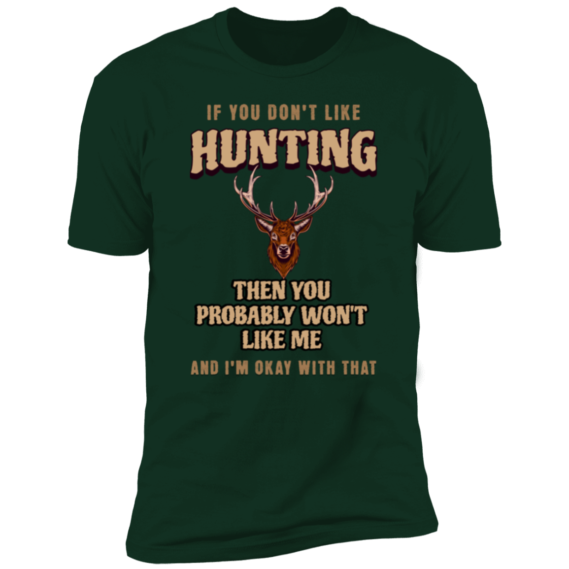 If You Don't like Hunting.. Premium T-shirt