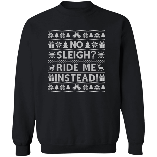Funny No Sleigh? Ride Me Instead! Christmas Sweatshirt