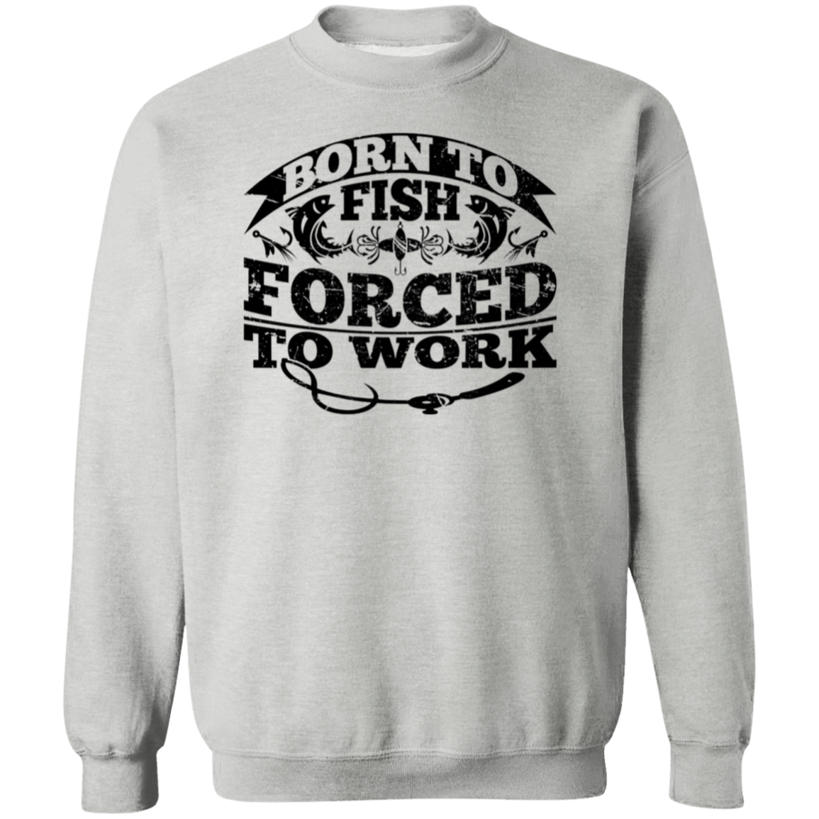 Born To Fish Forced to Work V2-Sweatshirt