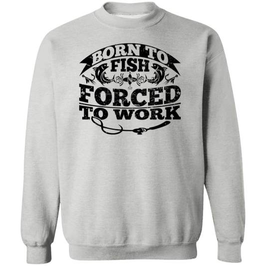 Born To Fish Forced to Work V2-Sweatshirt