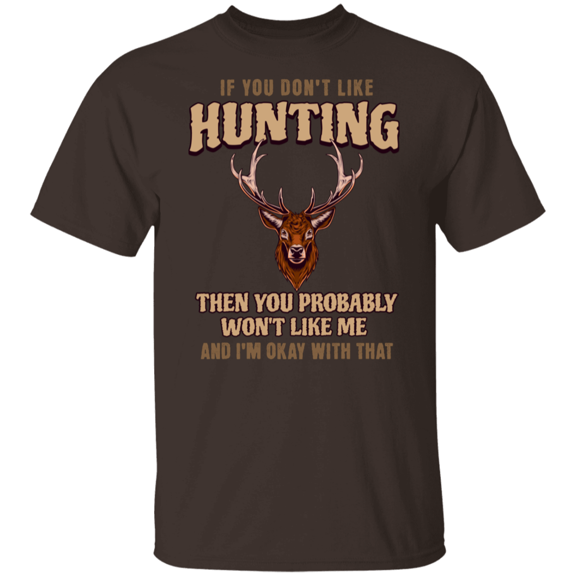 IF YOU DON'T LIKE HUNTING - T-SHIRT