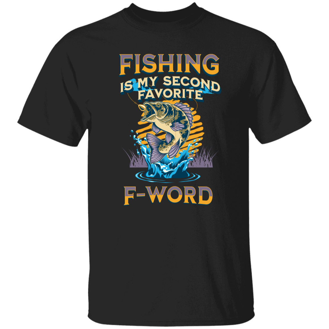 Fishing is my Second Favorite F-Word- Fishing T-Shirt