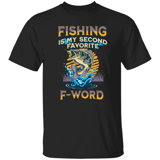 Fishing is my Second Favorite F-Word- Fishing T-Shirt