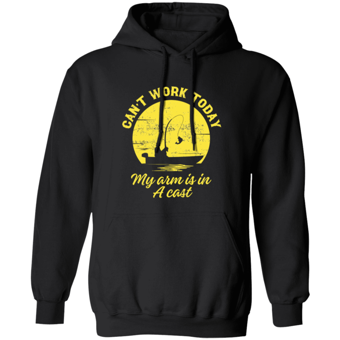 Can't Work Today- My Arm is in a Cast- Pullover Hoodie Sweatshirt