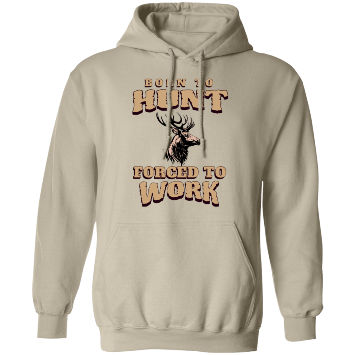 Born to Hunt Forced to Work- Hoodie