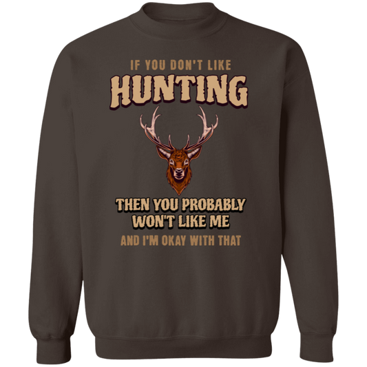 if You Don't Like Hunting | Crew Neck Sweatshirt