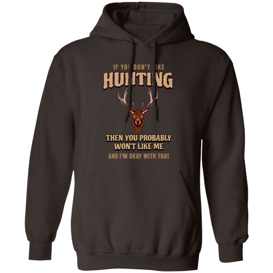 If You Don't Like Hunting- Pullover Hoodie