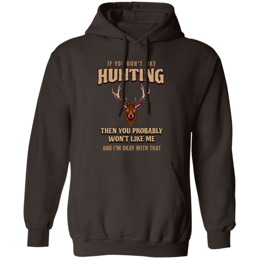 If You Don't Like Hunting- Pullover Hoodie