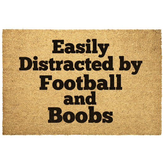 EASILY DISTRACTED BY FOOTBALL AND BOOBS