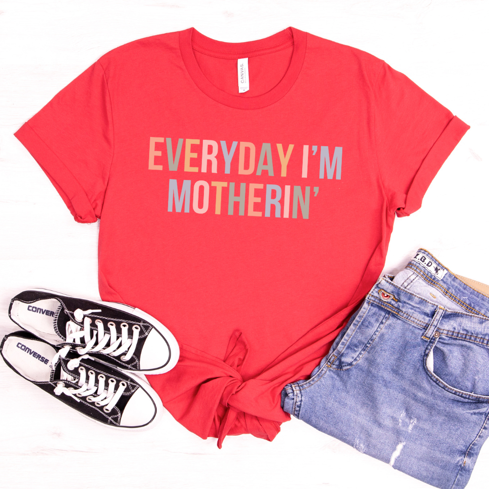 Everyday I'm Motherin' T-Shirt