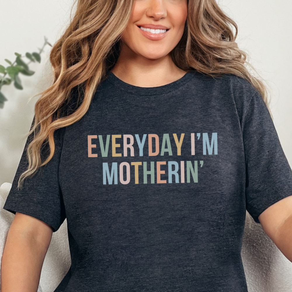 Everyday I'm Motherin' T-Shirt