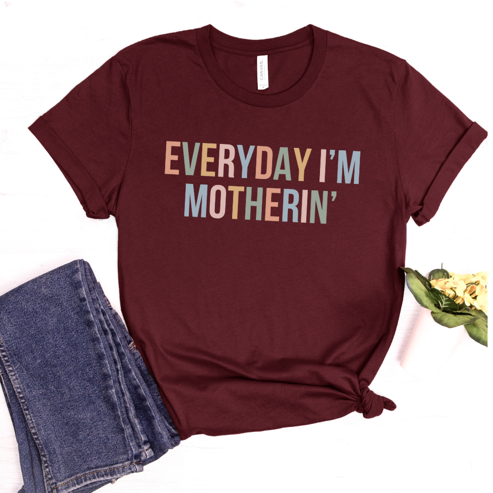 Everyday I'm Motherin' T-Shirt