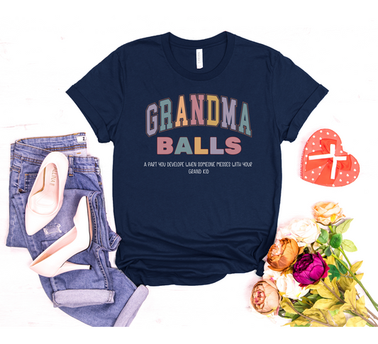 GrandMa Balls - A part you develop when someone messes with your grand kids T-Shirt