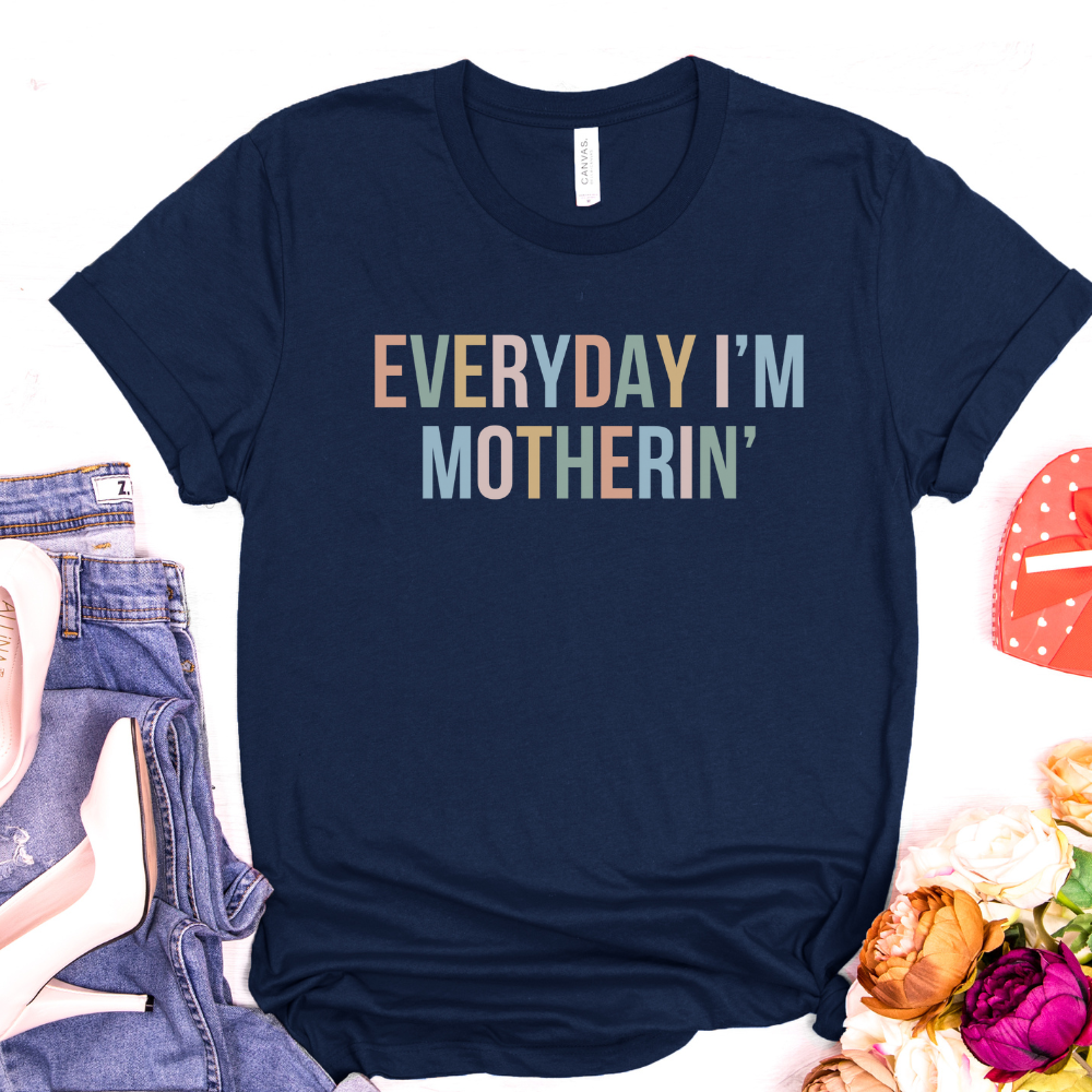 Everyday I'm Motherin' T-Shirt