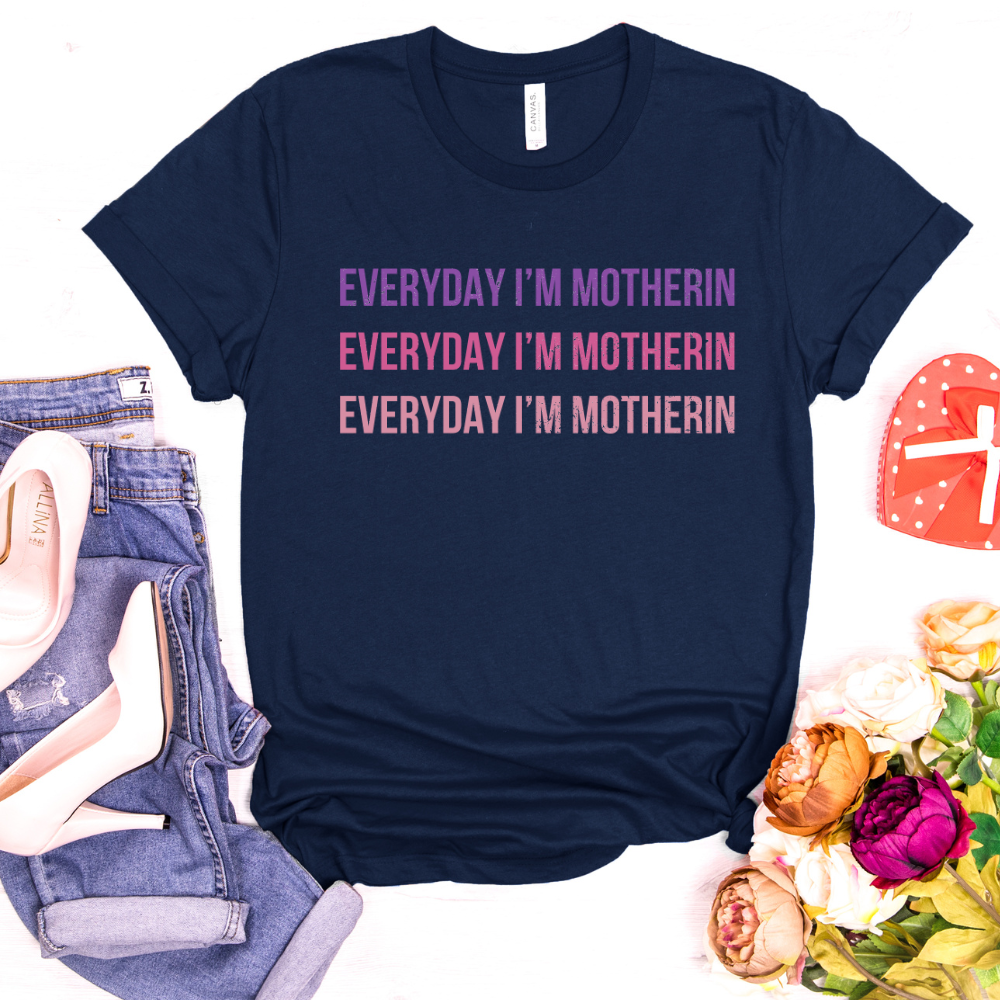 Everyday I'm Motherin' Funny T-Shirt