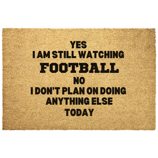 YES, I'M STILL WATCHING FOOTBALL- OUTSIDE DOORMAT