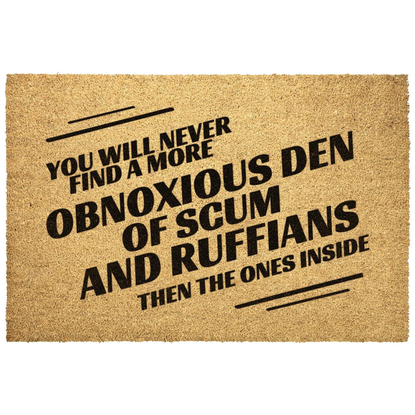 YOU WILL NEVER FIND A MORE OBNOXIOUS DEN...OUTDOOR MAT