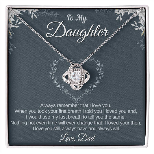 TO MY DAUGHTER-ALWAYS REMEMBER THAT I LOVE YOU-LOVE KNOT