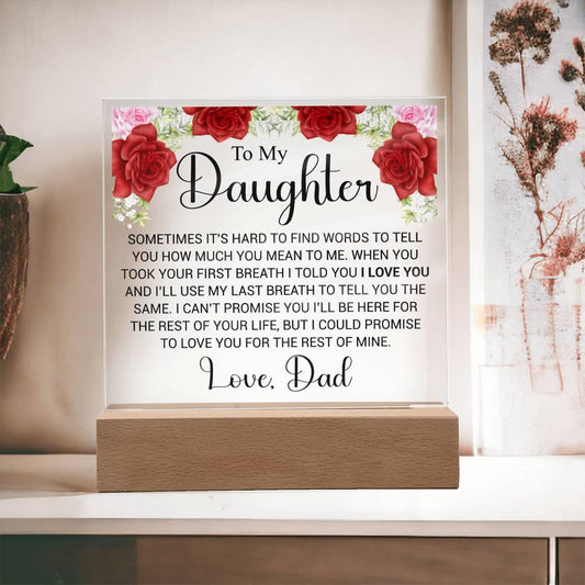 To My Daughter- Sometimes it's hard to find the words- Acrylic Plaque