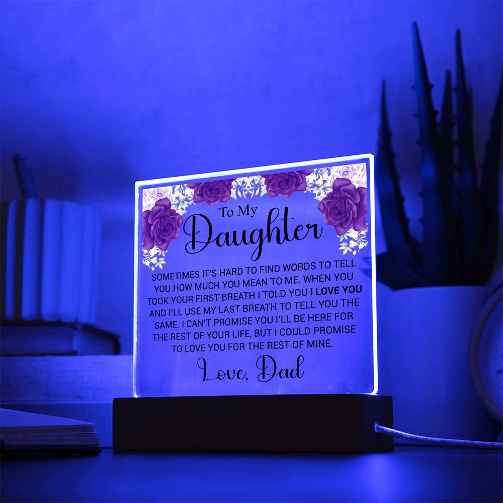 To My Daughter- Sometimes it's hard to find the words- Acrylic Plaque