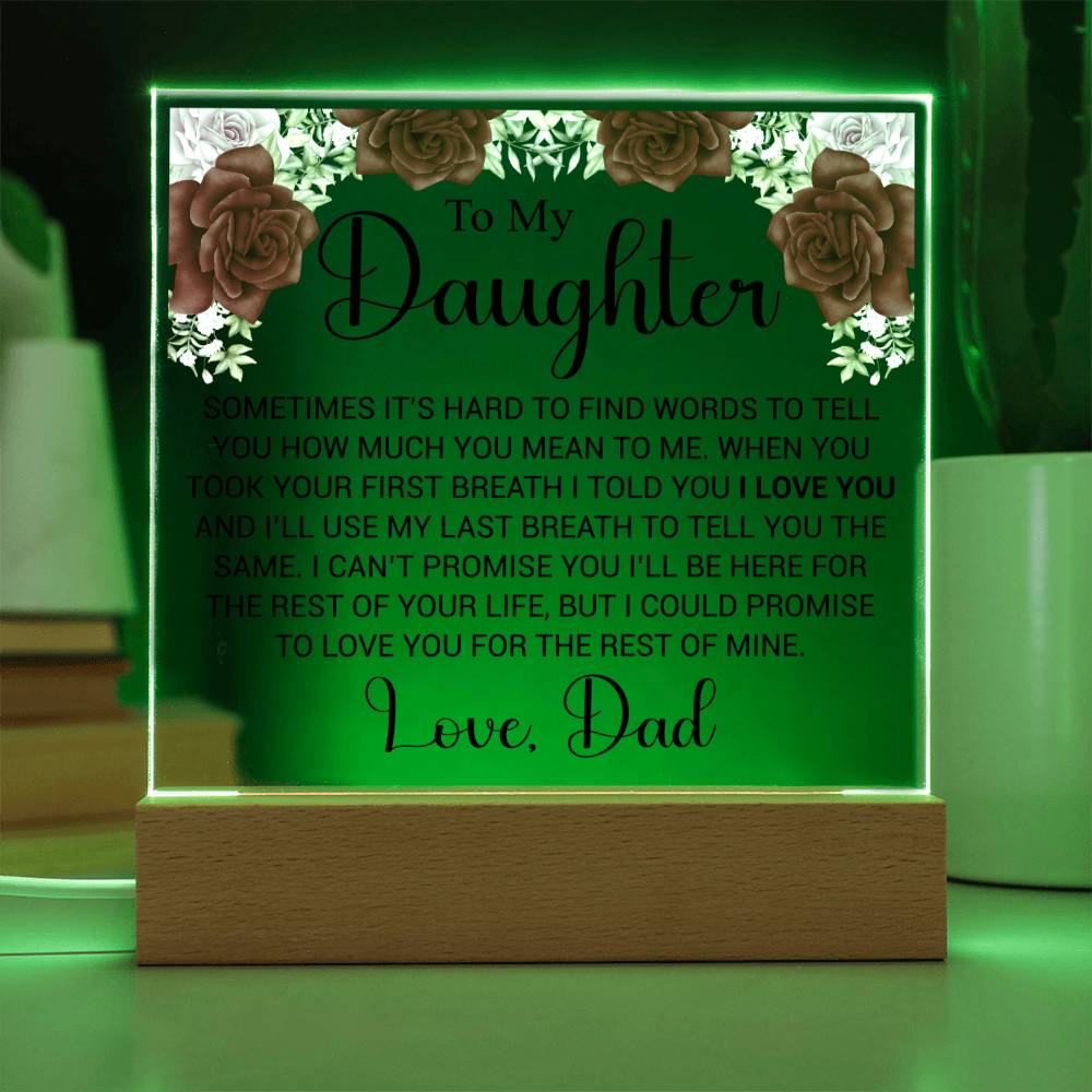 To My Daughter- Sometimes it's hard to find the words- Acrylic Plaque