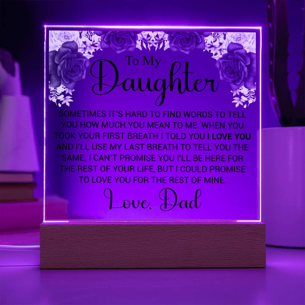 To My Daughter- Sometimes it's hard to find the words- Acrylic Plaque