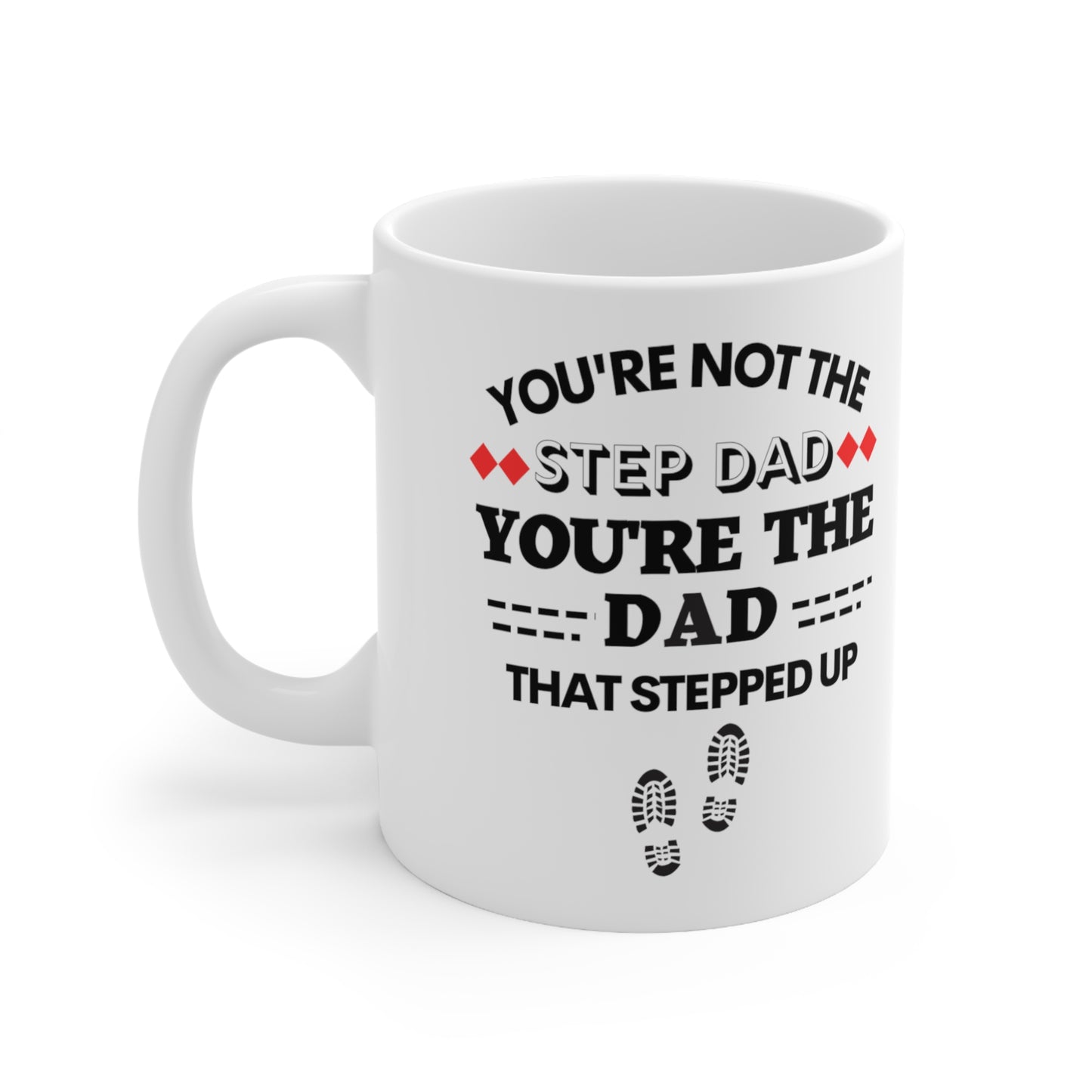 NOT THE STEP DAD  Mug 11oz