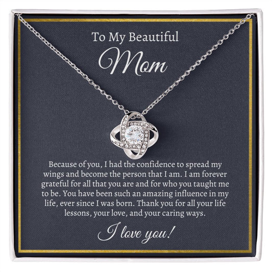 TO MY BEAUTIFUL MOM-BECAUSE OF YOU- LOVE KNOT