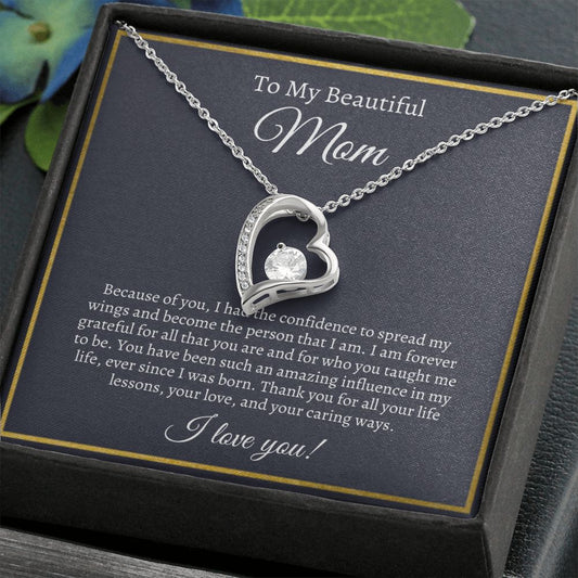 TO MY BEAUTIFUL MOM- BECAUSE OF YOU- FOREVER LOVE NECKLACE