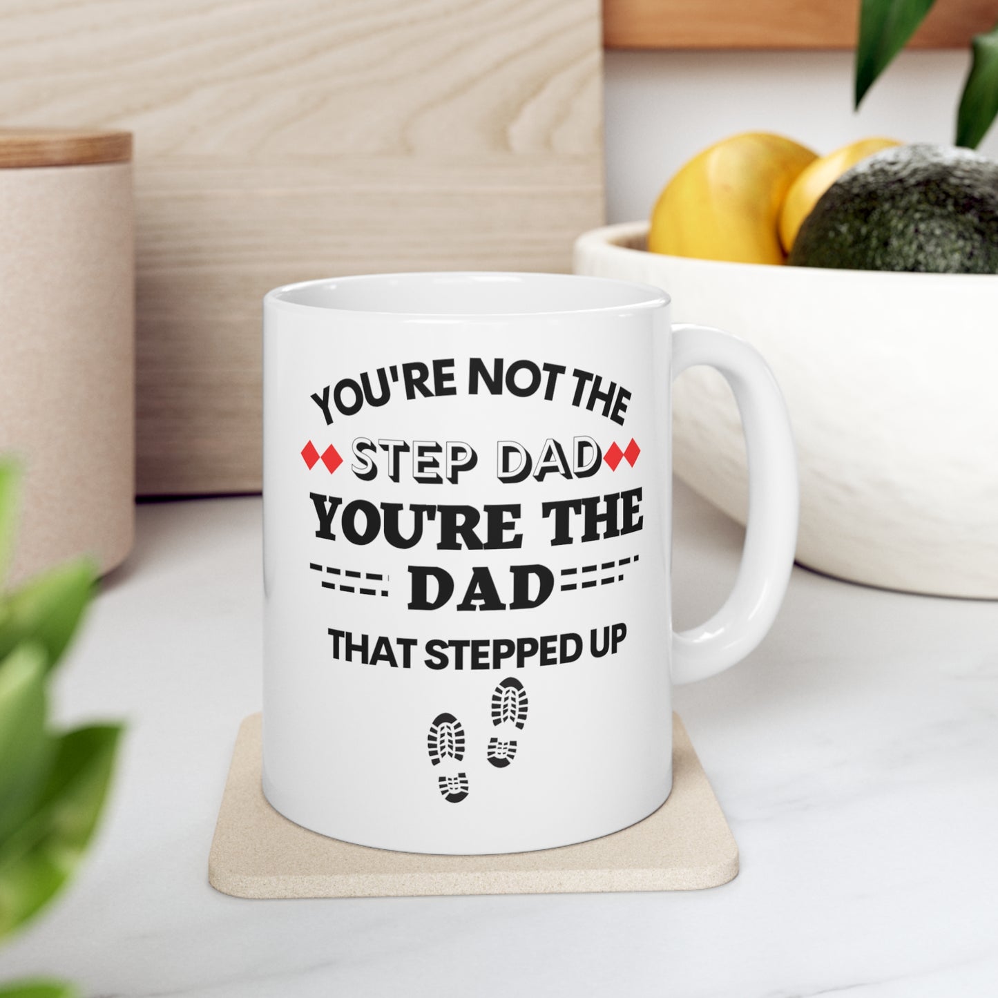 NOT THE STEP DAD  Mug 11oz