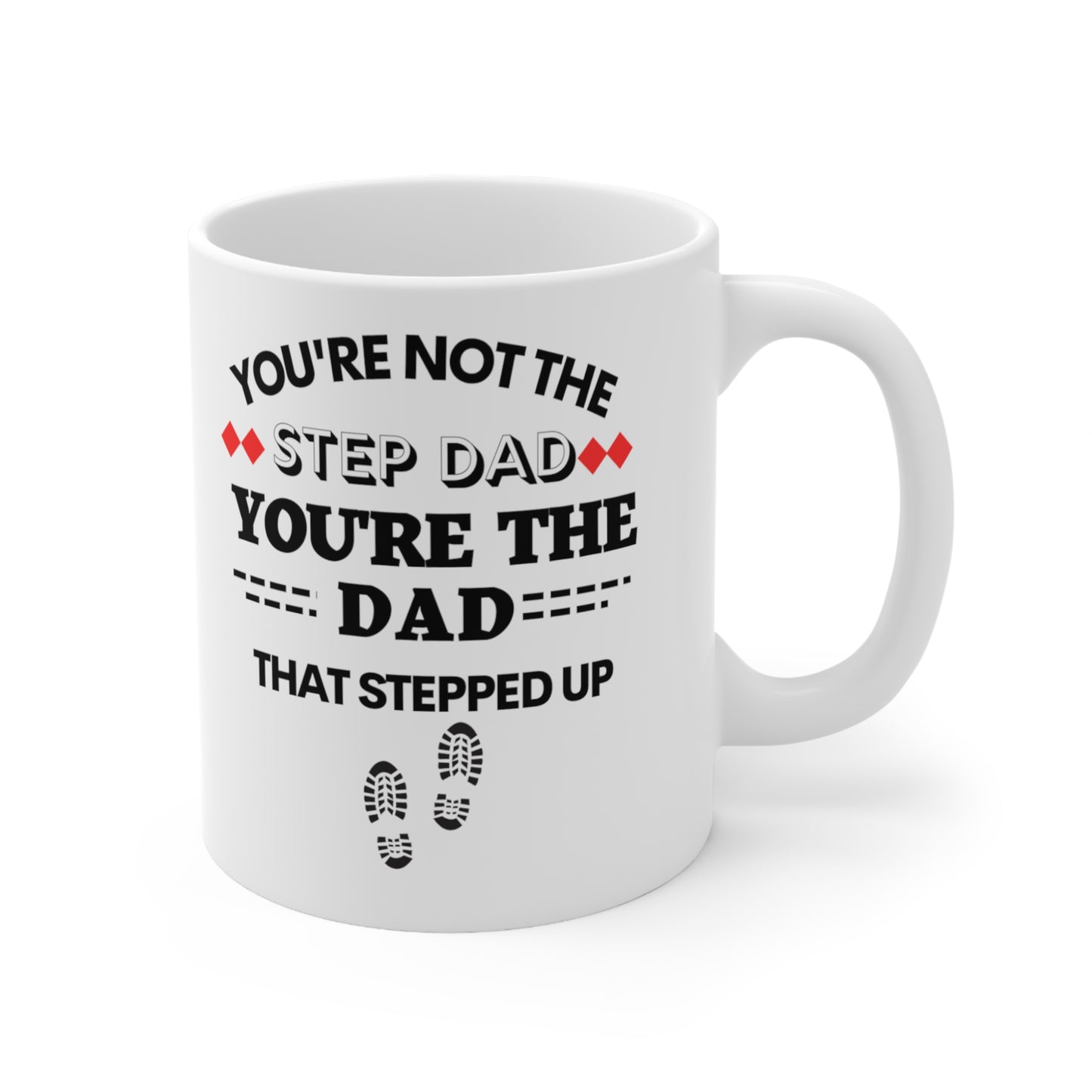 NOT THE STEP DAD  Mug 11oz